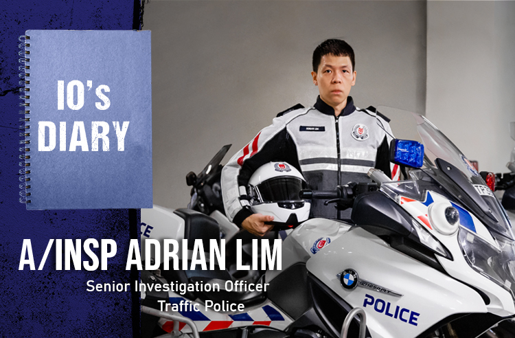 A/Insp Adrian Lim standing in front of a police motorcycle, wearing his Traffic Police uniform and holding a helmet under his right arm. On the left of the photo, the words 'IO's Diary' and 'A/Insp Adrian Lim' are clearly written and bolded. Below them, the words 'Senior Investigation Officer' and 'Traffic Police' were placed.