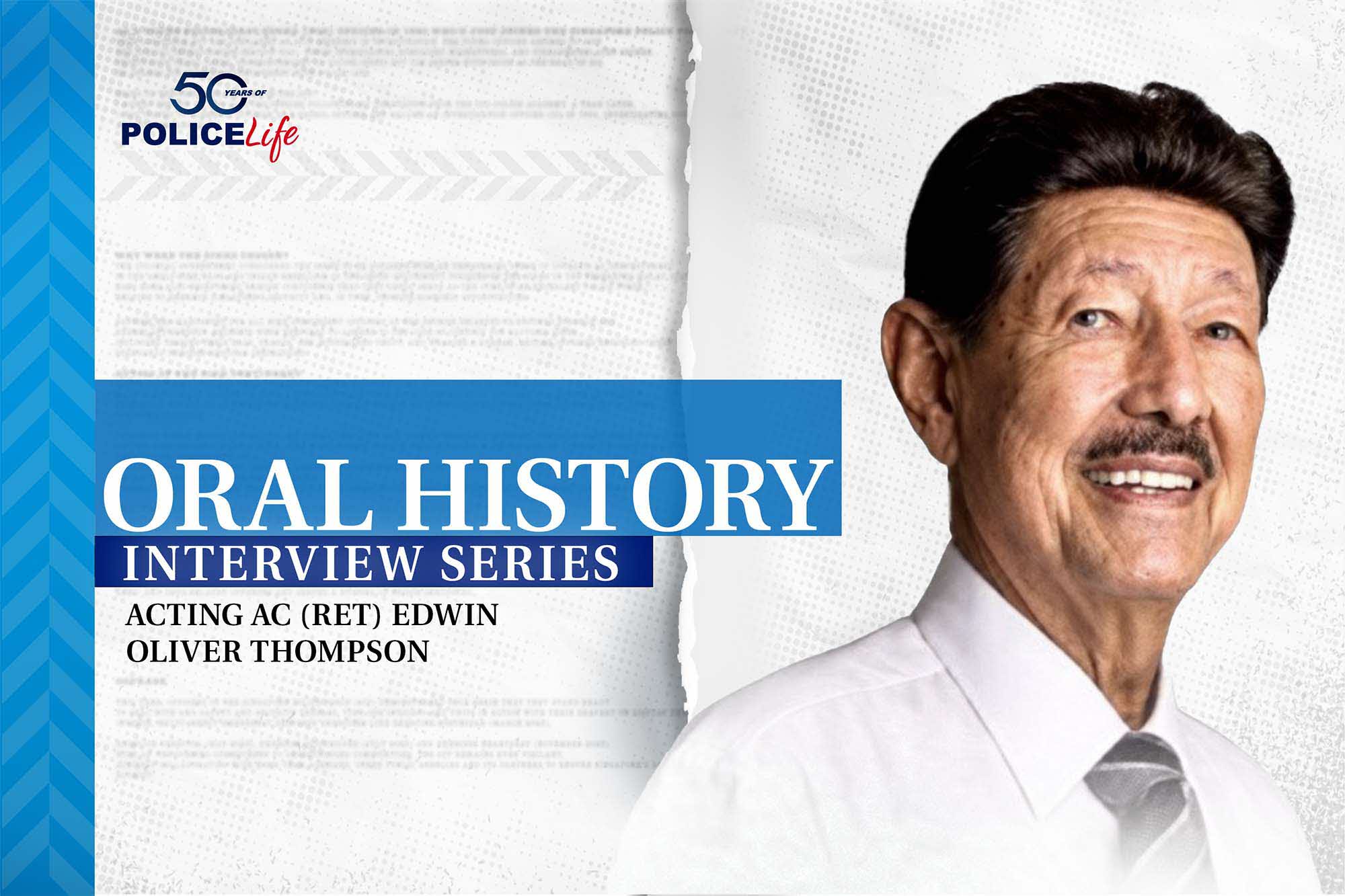 Police Life 092026 Oral History Interview Series: Acting AC (Ret) Edwin Oliver Thompson 01